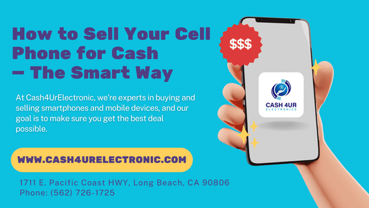 How to Sell Your Cell Phone for Cash — The Smart Way - Cash4URelectronic