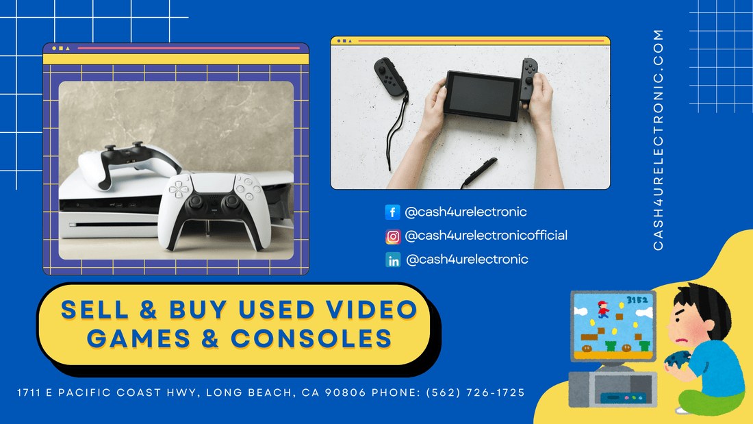 Sell and Buy Used Video Games and Consoles in Long Beach, California - Cash4URelectronic