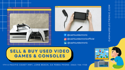 Sell and Buy Used Video Games and Consoles in Long Beach, California - Cash4URelectronic