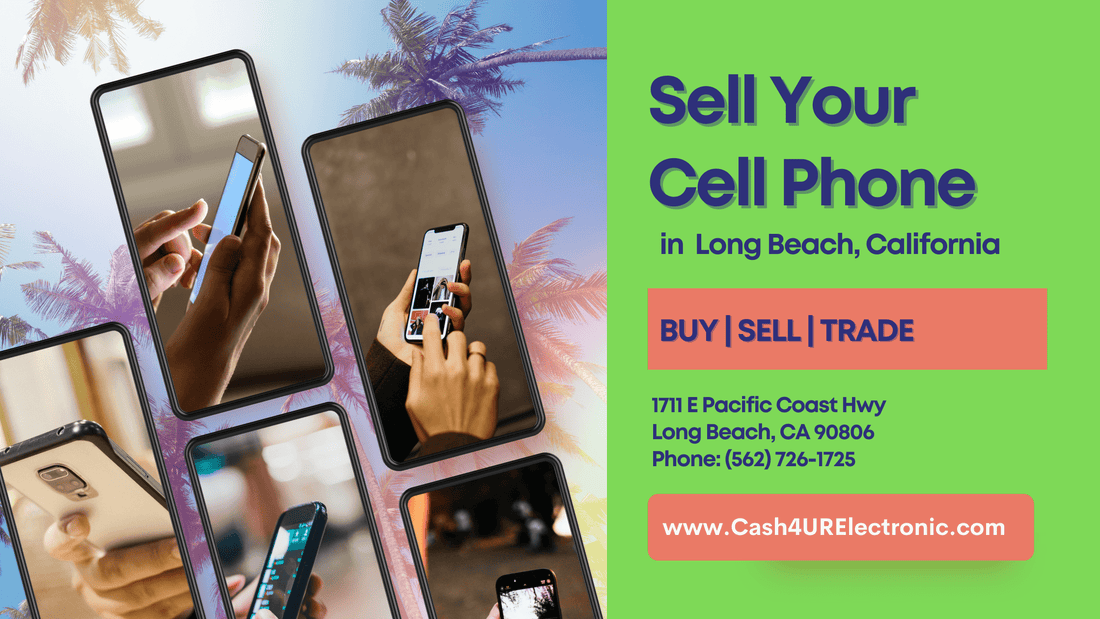 Sell Your Cell Phone in Long Beach, California - Cash4URelectronic