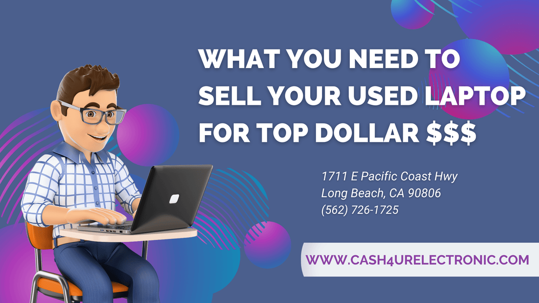 What You Need to Sell Your Used Laptop for Top Dollar | Cash4UrElectronic - Cash4URelectronic